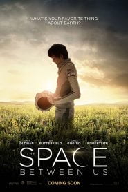 The Space Between Us (2017) Bangla Subtitle – দি স্পেস বিটুইন আস