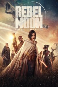 Rebel Moon – Part One: A Child of Fire (2023) Bangla Subtitle – রেবেল মুন – পার্ট ওয়ান: এ চাইল্ড অফ ফায়ার